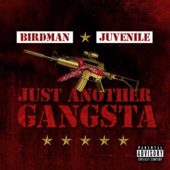 Birdman Ft. Juvenile - Just Another Gangsta